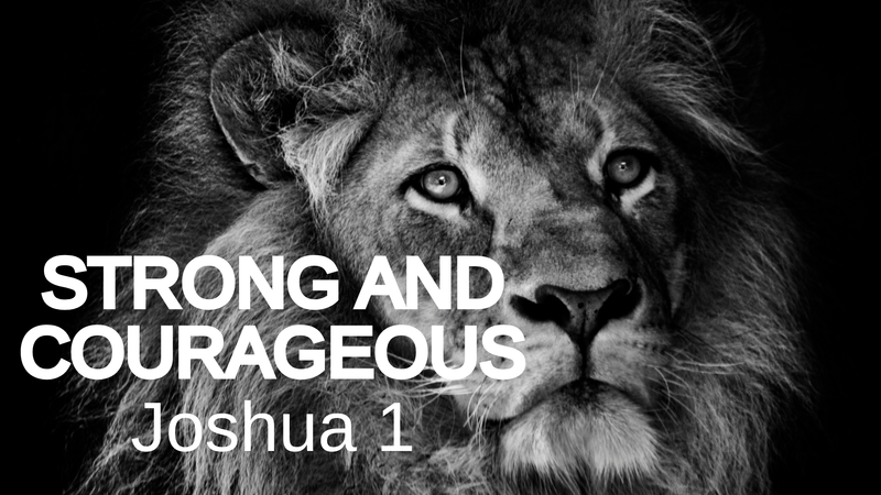 STRONG AND COURAGEOUS