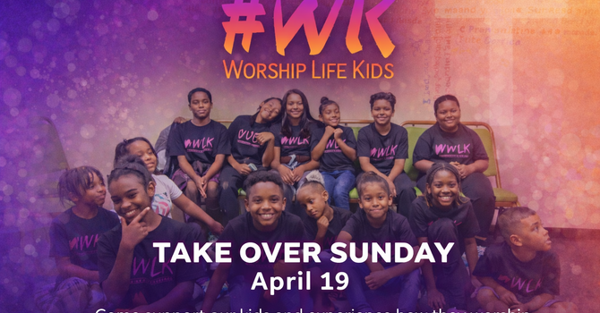 WLK Take Over Sunday, Kids can worship too