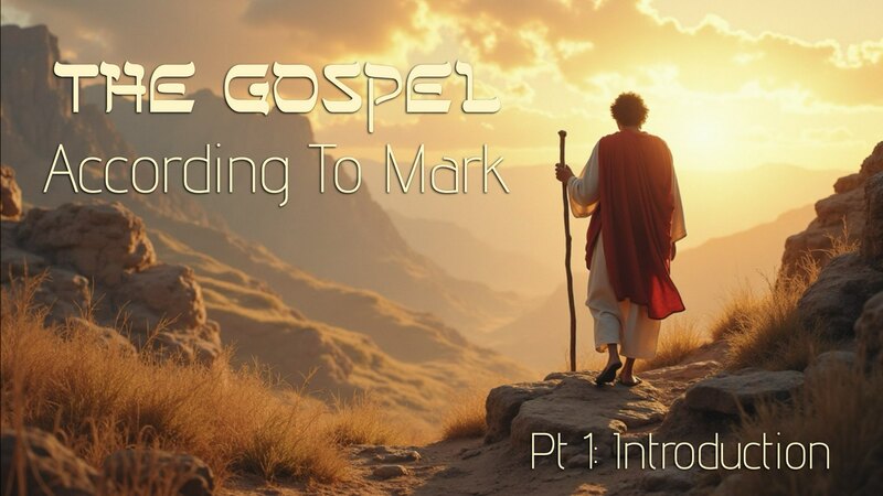 The Gospel According To Mark Pt 1
