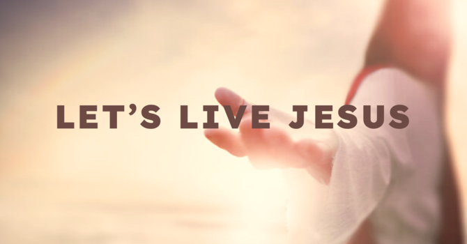 Let's Live Jesus