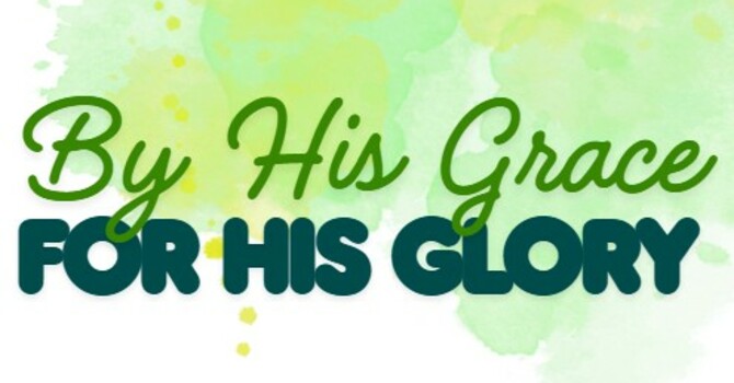 By His Grace For His Glory