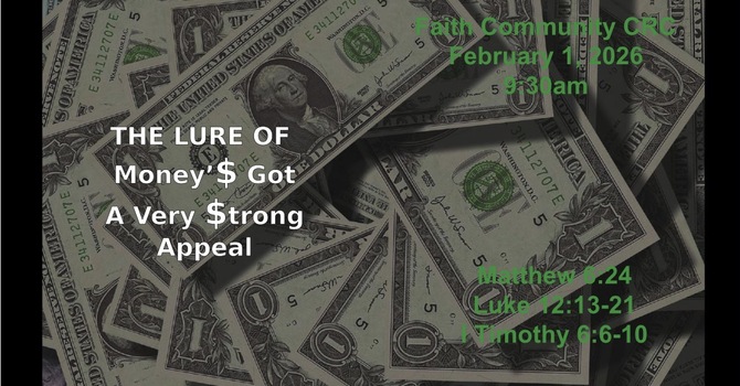 “The Lure of Money’s Got a Very Strong Appeal” February 1 2026 A.M. Service