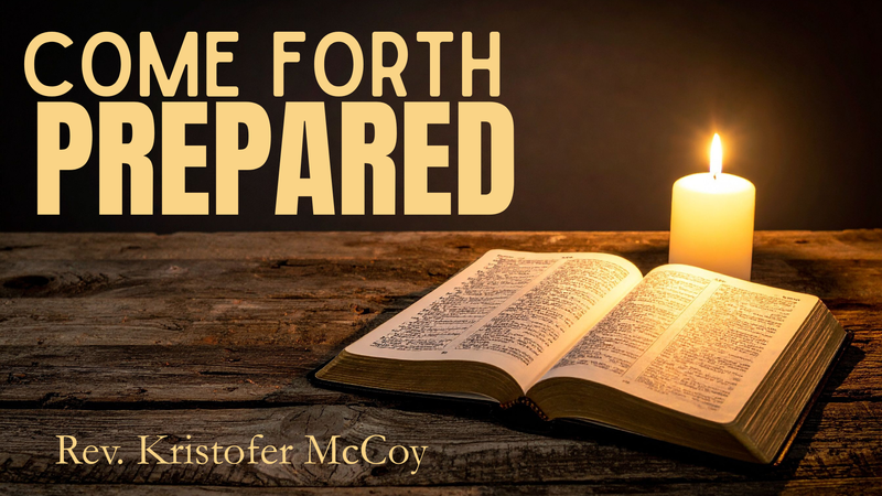 Come Forth Prepared