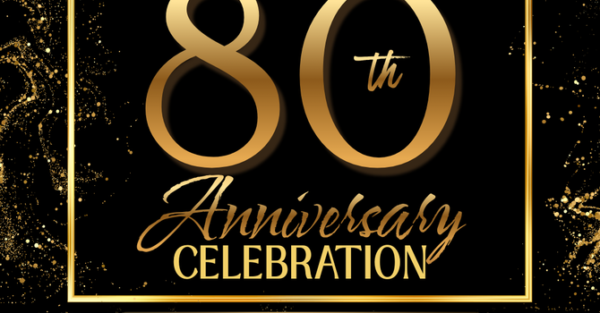 80th Anniversary Celebration