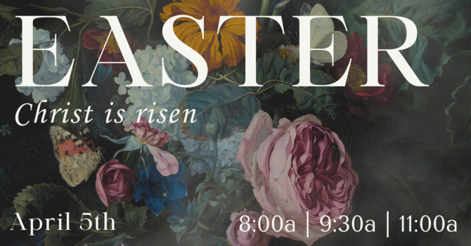 Easter Sunday | 8:00a, 9:30a, 11:00a