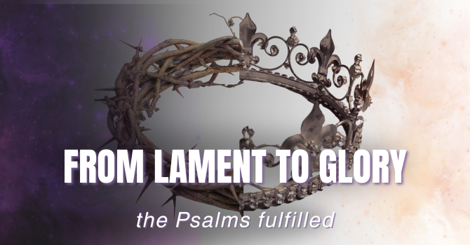 From Lament to Glory 