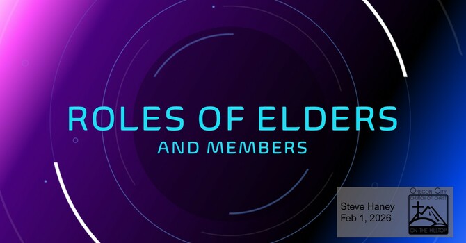 The Roles and Responsibilities of Elders: Prayer, Truth, and Shepherding