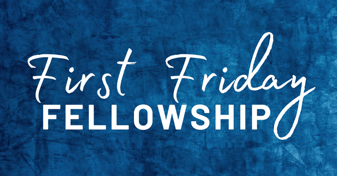 First Friday Fellowship