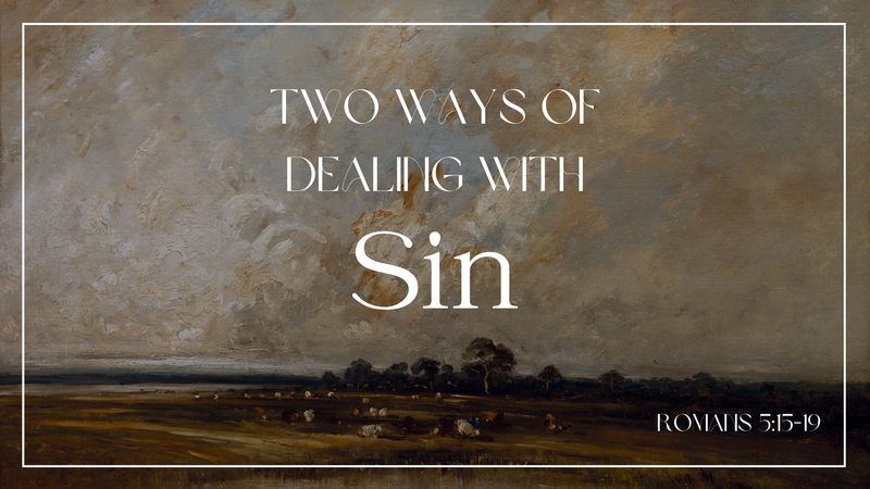 2 Ways of Dealing With Sin