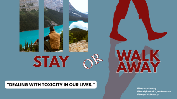 STAY OR WALK AWAY