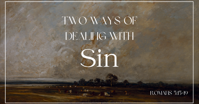 2 Ways of Dealing With Sin
