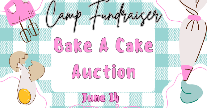 Cake Auction - Send a Youth to Camp