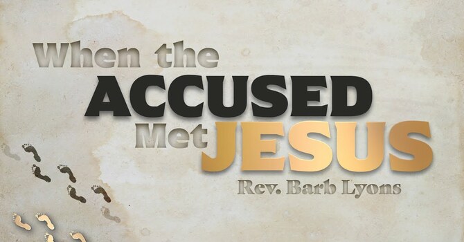 When the Accused Met Jesus