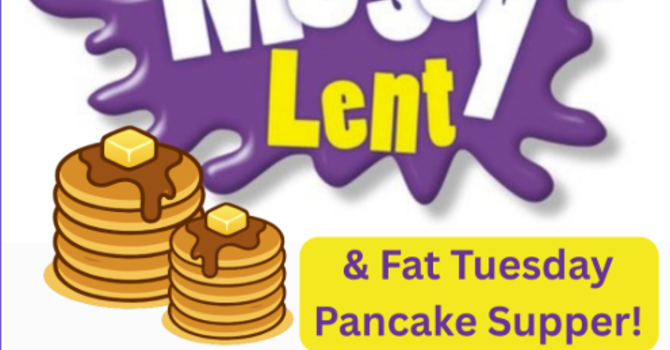 Fat Tuesday Pancake Supper & Messy Lent! image