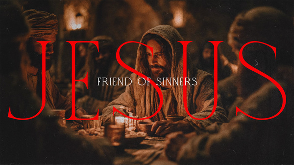 Jesus, Friend of Sinners