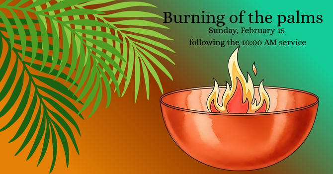 Burning of Palms for Ash Wednesday