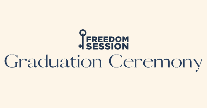 Freedom Session Graduation