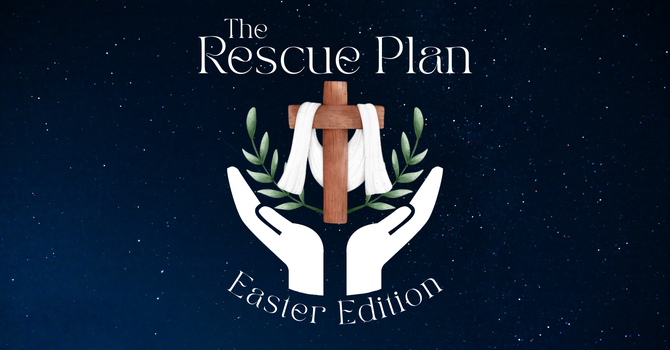 The Rescue Plan: Easter Edition