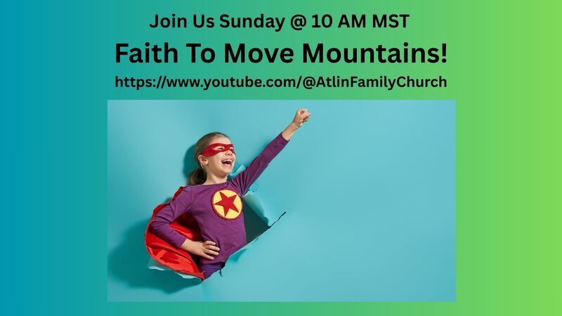 Faith to Move Mountains | Atlin Family Church Online Teaching
