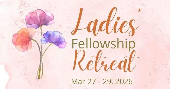 Ladies' Fellowship Retreat 2026