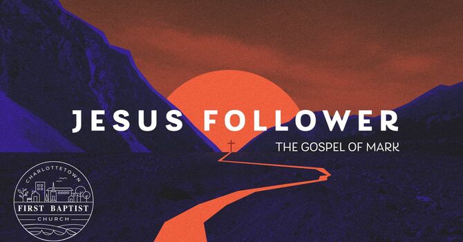 Jesus Follower: The Gospel of Mark