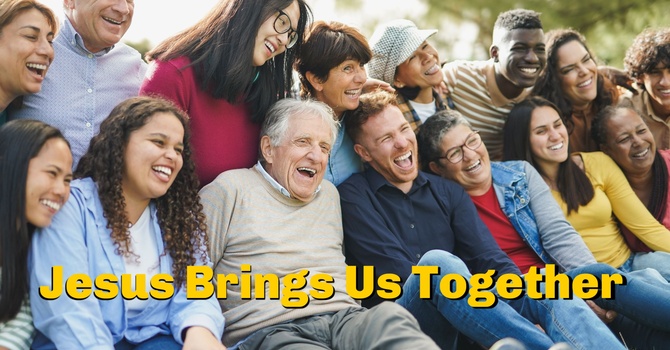 Jesus Brings Us Together