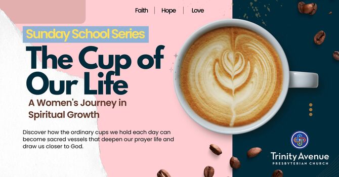 Sunday School Series: The Cup of our Life