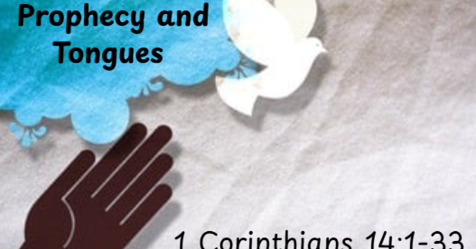 Prophecy and Tongues