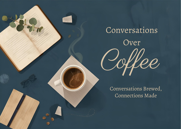 Conversations Over Coffee