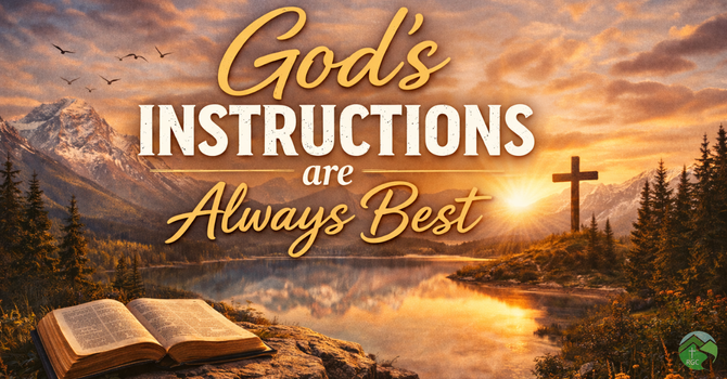 God's Instructions are Always Best