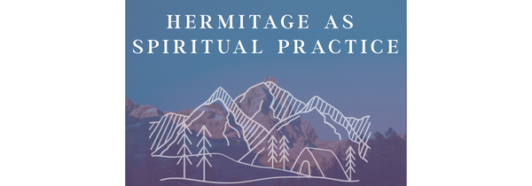 Hermitage as Spiritual Practice