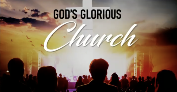 "God's Glorious Church"