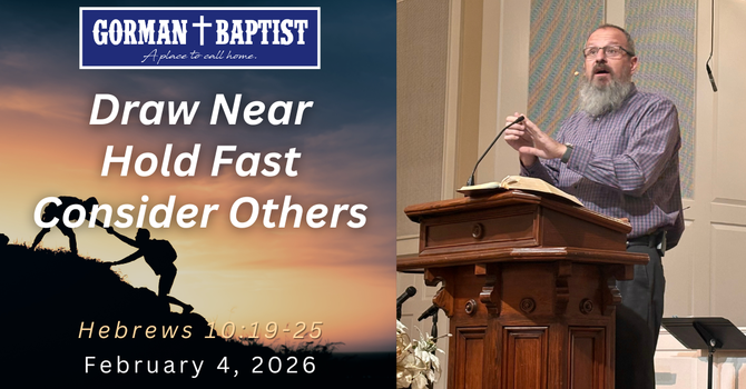Draw Near, Hold Fast, Consider Others 