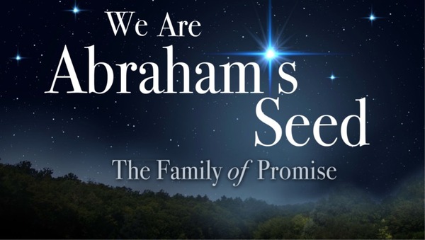We Are Abraham's Seed