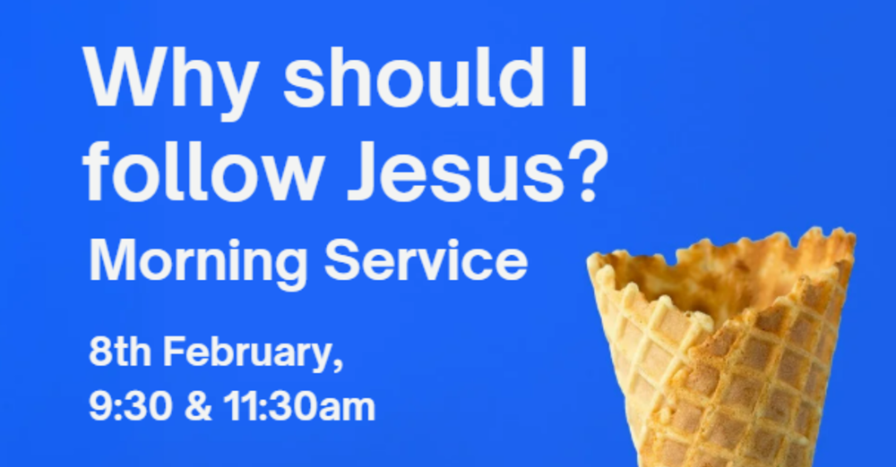 Morning Service: Why should I follow Jesus?