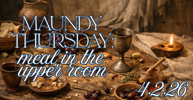 Maundy Thursday: Meal in the Upper Room