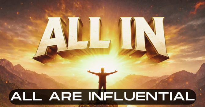 All In Pt 3: All Are Influential 