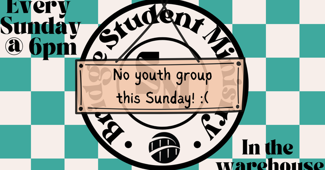 No Youth Group Meeting this Sunday