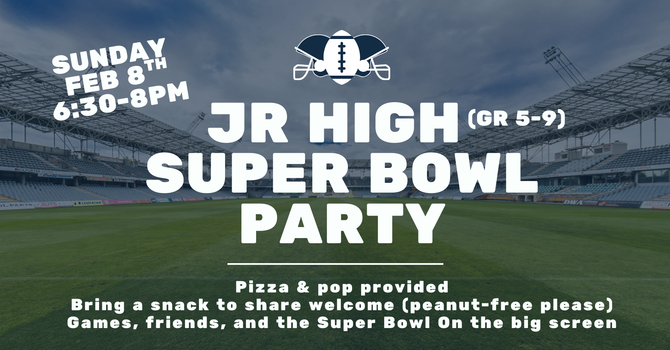 JR HIGH SUPER BOWL PARTY