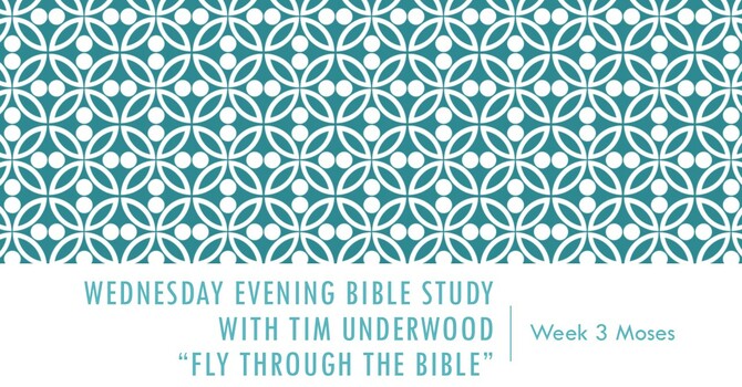 Wednesday Evening Bible Study - FTTB - Week 3 