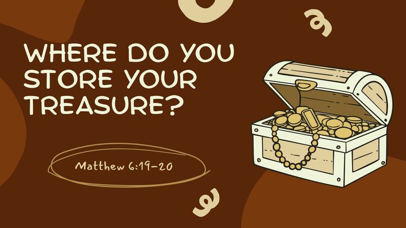 Where do You Store Your Treasure?