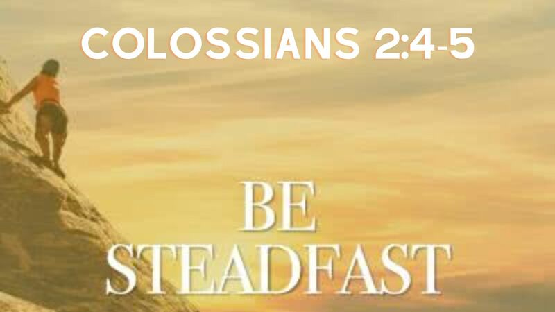 Do not be Deceived, Be Steadfast in Your Faith