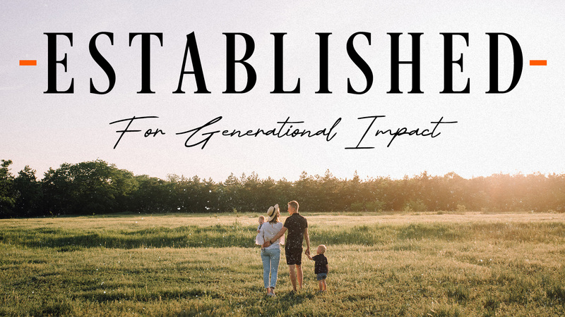 Established for Generational Impact