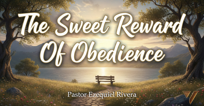 The Sweet Reward Of Obedience