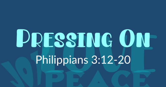 This Sunday's Message... "Pressing On"