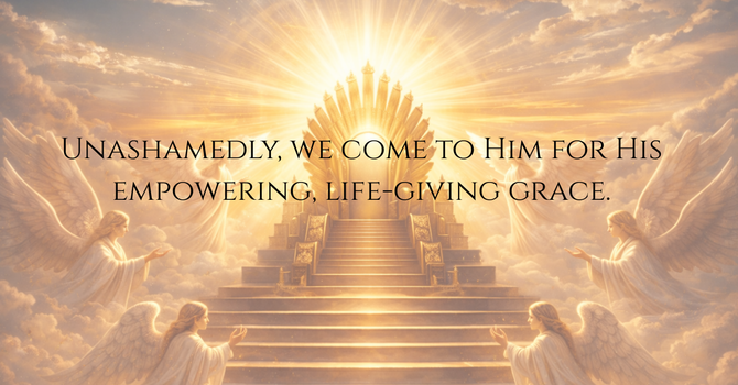 Come Boldly to the Throne of Grace, Hebrews 4:14-16