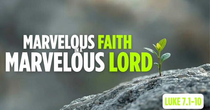 Marvelous Faith in a Marvelous Lord