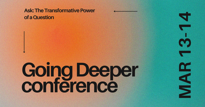 Going Deeper Conference