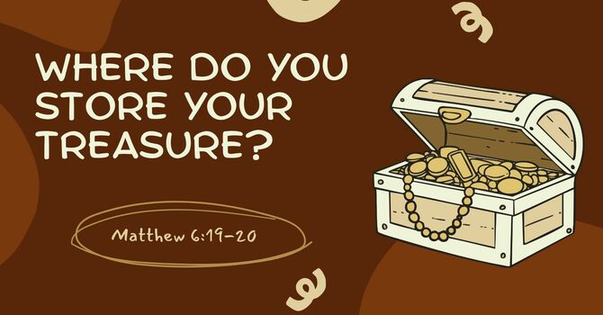 Where do You Store Your Treasure?