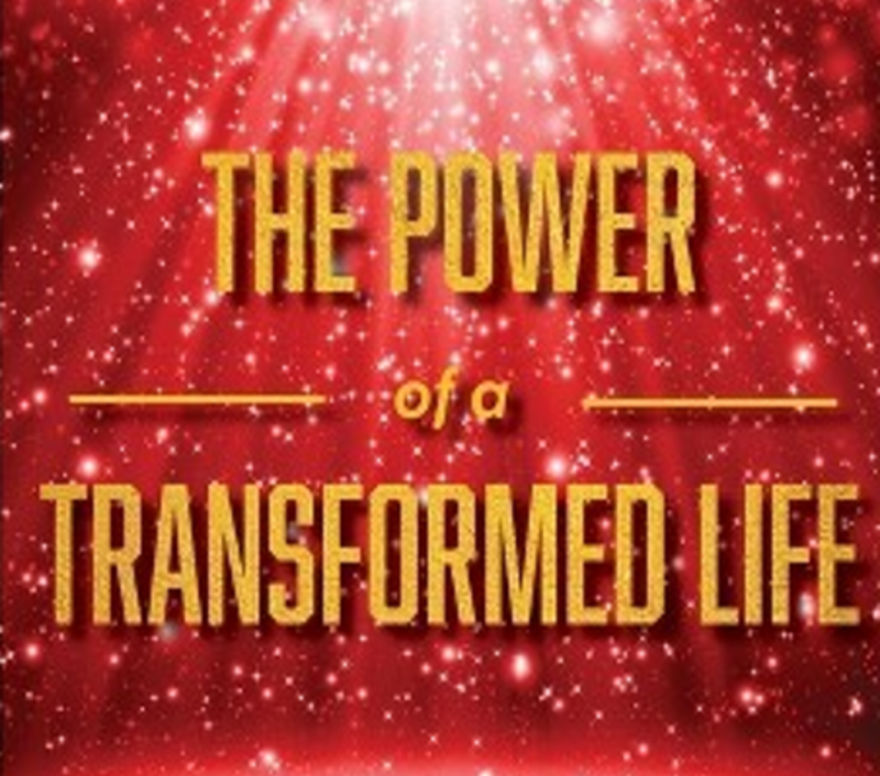 The Power of a Transformed Life